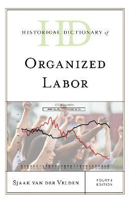 Historical Dictionary of Organized Labor
