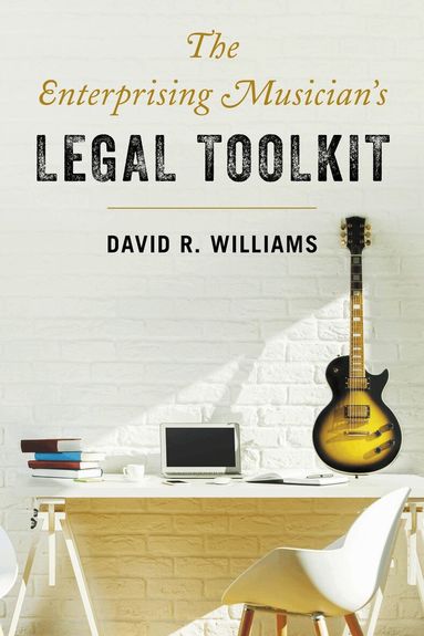 David R. Williams - Enterprising Musician's Legal Toolkit, Inbunden