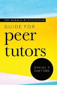 bokomslag The Rowman & Littlefield Guide for Peer Tutors