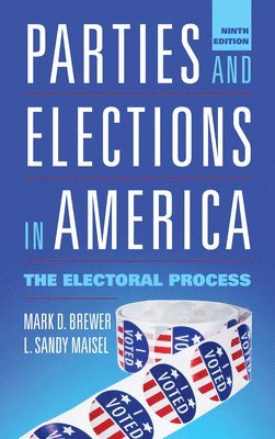 Mark D Brewer, L Sandy Maisel - Brewer, M: Parties and Elections in America, Inbunden