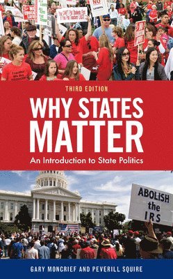 Gary F. Moncrief, Peverill Squire - Why States Matter, Häftad