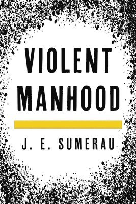 Violent Manhood 1