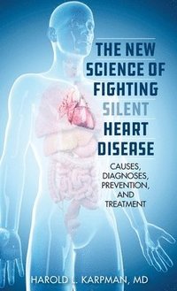 bokomslag The New Science of Fighting Silent Heart Disease