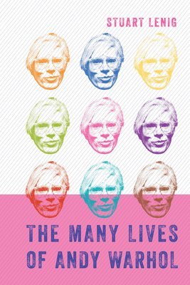 Stuart Lenig - Many Lives of Andy Warhol, Inbunden