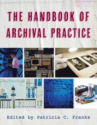 Patricia C. Franks - Handbook of Archival Practice, Inbunden