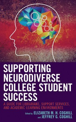 Elizabeth M.H. Coghill, Jeffrey G. Coghill, Elizabeth M. H. Coghill - Supporting Neurodiverse College Student Success, Häftad