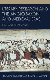 bokomslag Literary Research and the Anglo-Saxon and Medieval Eras