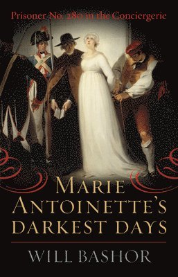 Marie Antoinette's Darkest Days 1