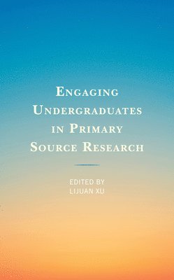 Engaging Undergraduates in Primary Source Research 1