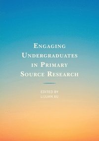 bokomslag Engaging Undergraduates in Primary Source Research