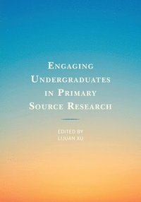 bokomslag Engaging Undergraduates in Primary Source Research