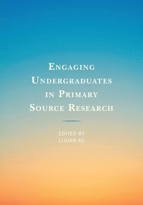 Engaging Undergraduates in Primary Source Research