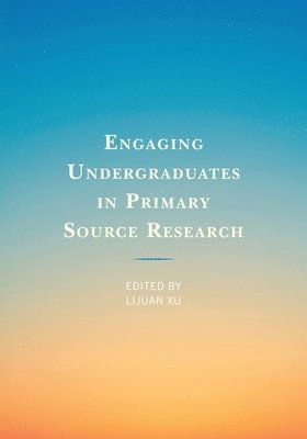 Engaging Undergraduates in Primary Source Research 1