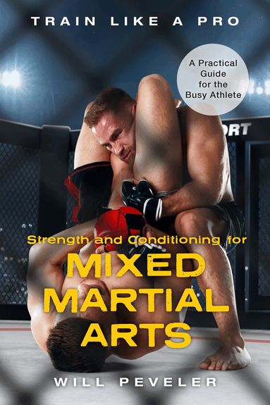 Will Peveler - Strength and Conditioning for Mixed Martial Arts, Inbunden