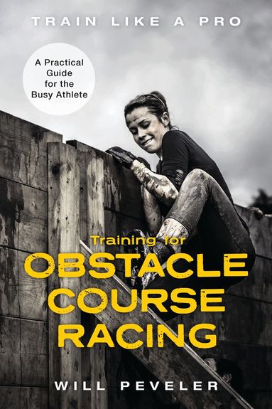 Will Peveler - Training for Obstacle Course Racing, Inbunden