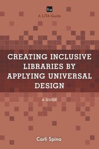 bokomslag Creating Inclusive Libraries by Applying Universal Design