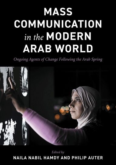 Naila  Nabil Hamdy, Philip Auter - Mass Communication in the Modern Arab World, Inbunden