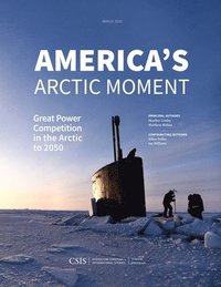 bokomslag America's Arctic Moment