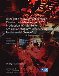 bokomslag Is the Ratio of Investment between Research and Development to Production in Major Defense Acquisition Programs Experiencing Fundamental Change?