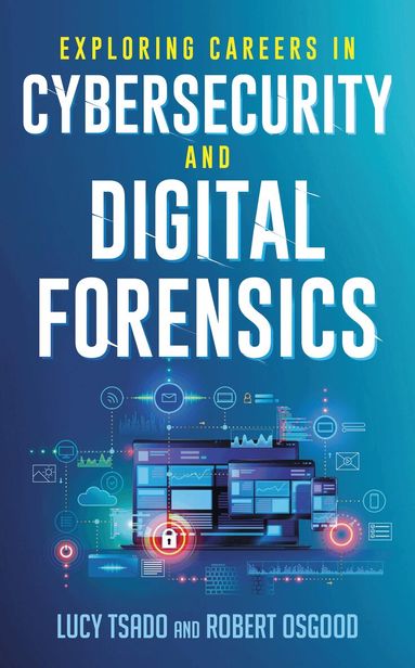 Lucy Tsado, Robert Osgood - Exploring Careers in Cybersecurity and Digital Forensics, Inbunden