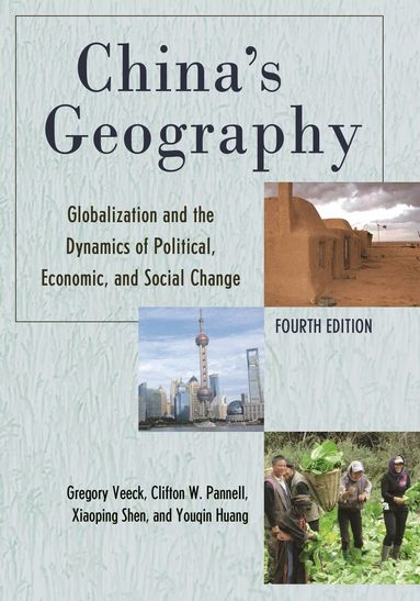 Gregory Veeck, Clifton W. Pannell, Xiaoping Shen, Youqin Huang - China's Geography, Häftad