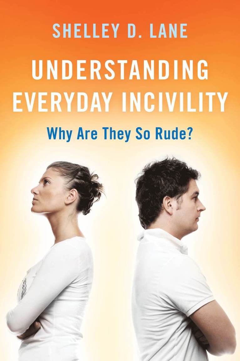 Shelley D. Lane - Understanding Everyday Incivility, Häftad