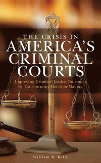 bokomslag The Crisis in America's Criminal Courts