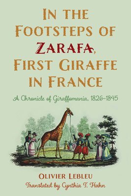 bokomslag In the Footsteps of Zarafa, First Giraffe in France