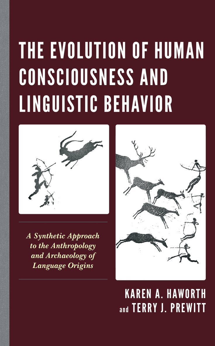 Karen  A. Haworth, Terry J. Prewitt, Karen A. Haworth, Karen  A. Haworth - Evolution of Human Consciousness and Linguistic Behavior, Inbunden