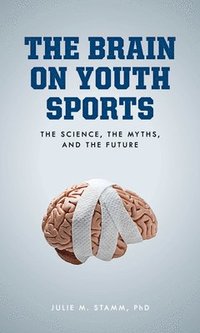 bokomslag The Brain on Youth Sports