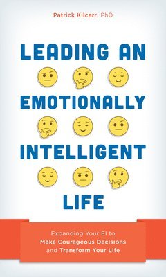 Patrick Kilcarr - Leading an Emotionally Intelligent Life, Inbunden