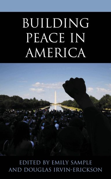 Emily Sample, Douglas Irvin-Erickson - Building Peace in America, Inbunden
