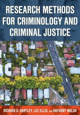 Richard D. Hartley, Lee Ellis, Anthony Walsh - Research Methods for Criminology and Criminal Justice, Inbunden