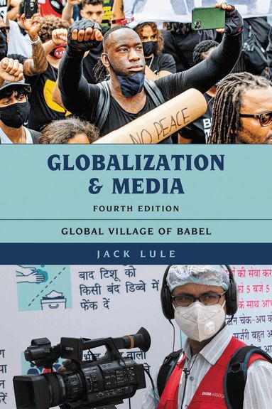 Jack Lule - Globalization and Media, Inbunden