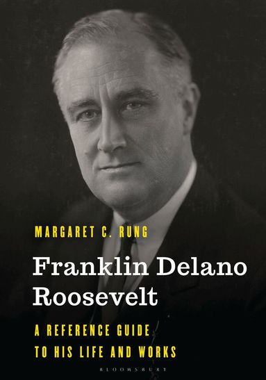 Margaret C. Rung - Franklin Delano Roosevelt, Inbunden