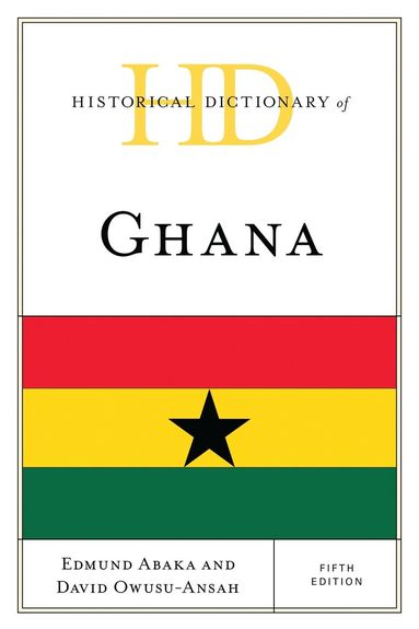 Edmund Abaka, David Owusu-Ansah - Historical Dictionary of Ghana, Inbunden