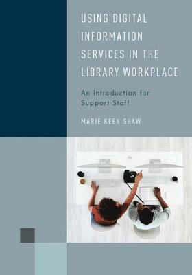 Marie Keen Shaw - Using Digital Information Services in the Library Workplace, Häftad
