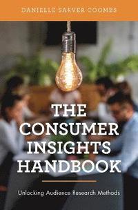 bokomslag The Consumer Insights Handbook