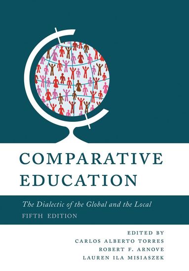 Carlos Alberto Torres, Robert F. Arnove, Lauren Ila Misiaszek - Comparative Education, Häftad