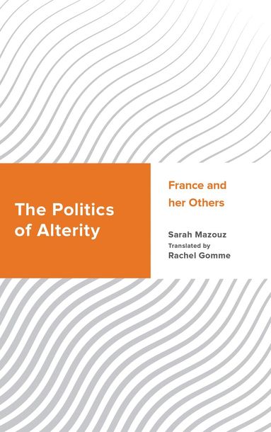 Sarah Mazouz - Politics of Alterity, Inbunden