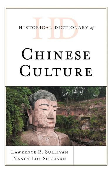 Lawrence R. Sullivan, Nancy Liu-Sullivan - Historical Dictionary of Chinese Culture, Inbunden
