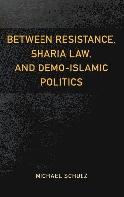 Between Resistance, Sharia Law, and Demo-Islamic Politics 1
