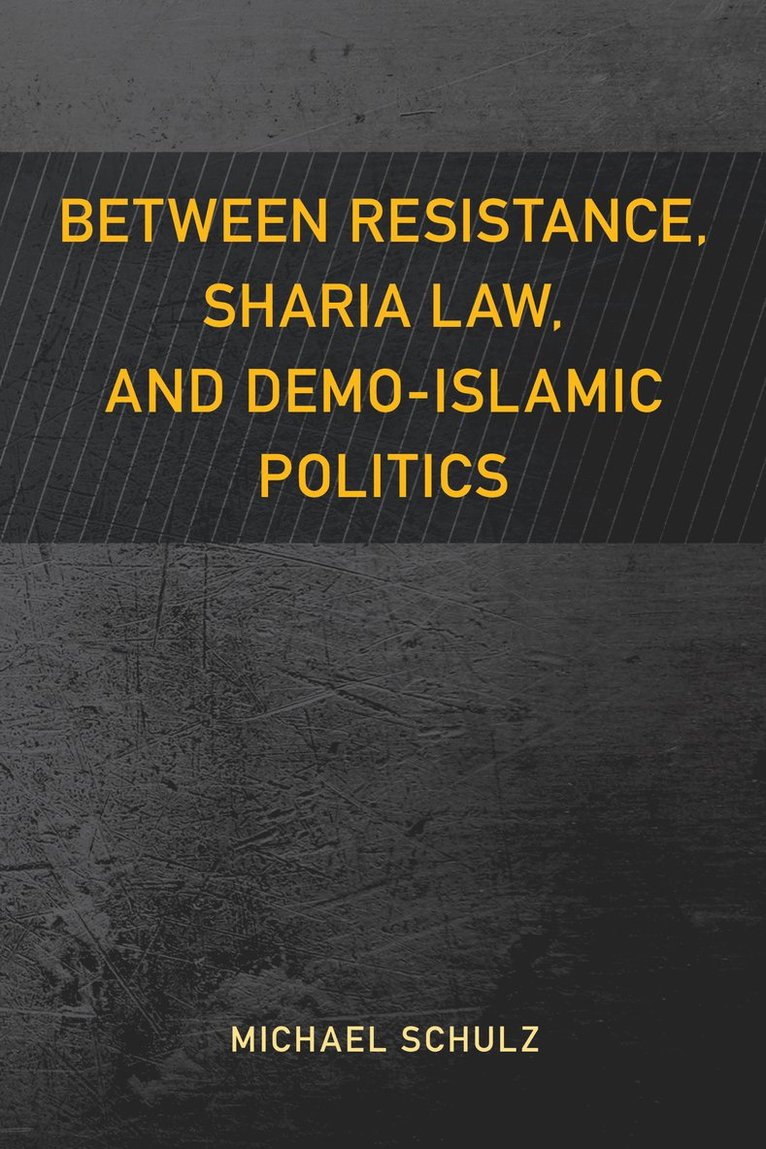 Between Resistance, Sharia Law, and Demo-Islamic Politics 1