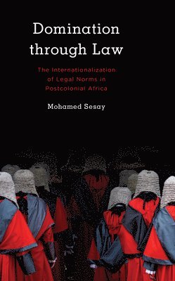 Mohamed Sesay - Domination Through Law, Inbunden