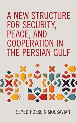 A New Structure for Security, Peace, and Cooperation in the Persian Gulf 1