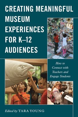 Creating Meaningful Museum Experiences for K12 Audiences 1