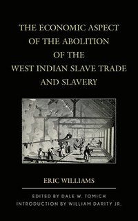 bokomslag The Economic Aspect of the Abolition of the West Indian Slave Trade and Slavery