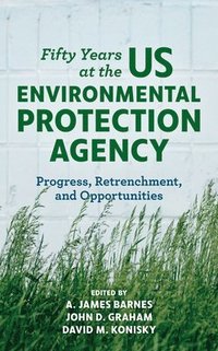 bokomslag Fifty Years at the US Environmental Protection Agency