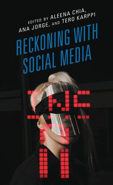 Aleena Chia, Ana Jorge, Tero Karppi - Reckoning with Social Media, Inbunden