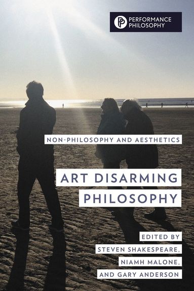 Steven Shakespeare, Niamh Malone, Gary  Anderson - Art Disarming Philosophy, Inbunden